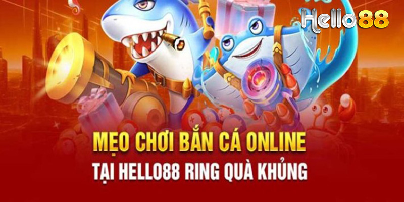 Bắn Cá Hello88 - Bắn Cá Xèng Thưởng Bí Mật Tạo Niềm Vui